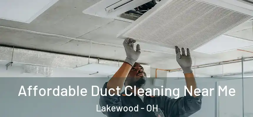  Affordable Duct Cleaning Near Me Lakewood - OH