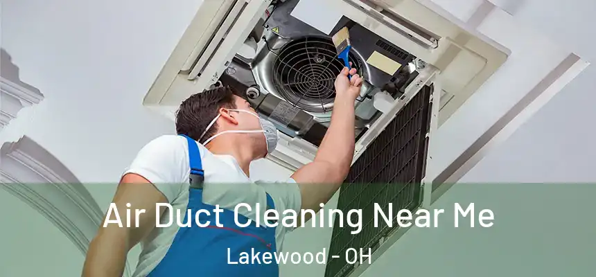  Air Duct Cleaning Near Me Lakewood - OH