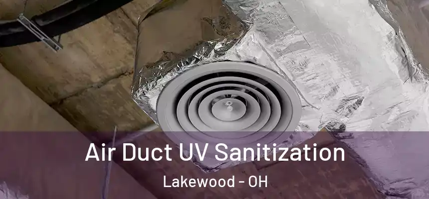  Air Duct UV Sanitization Lakewood - OH