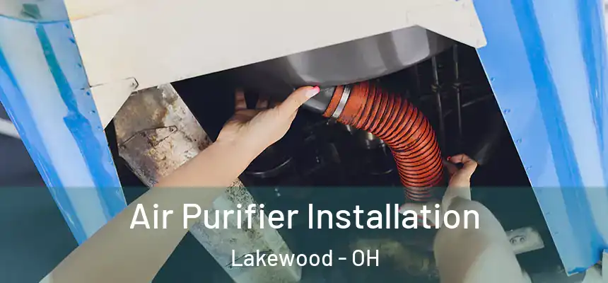  Air Purifier Installation Lakewood - OH