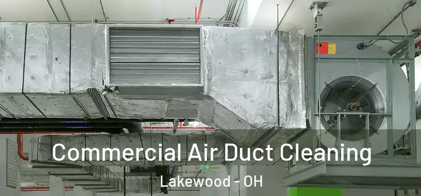  Commercial Air Duct Cleaning Lakewood - OH