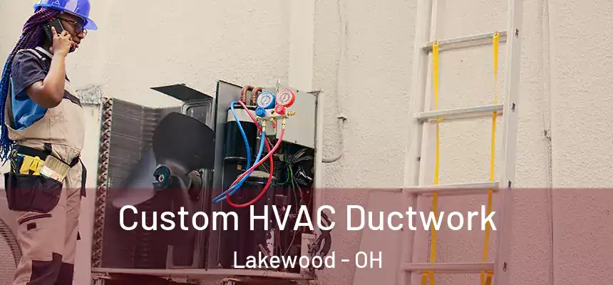  Custom HVAC Ductwork Lakewood - OH