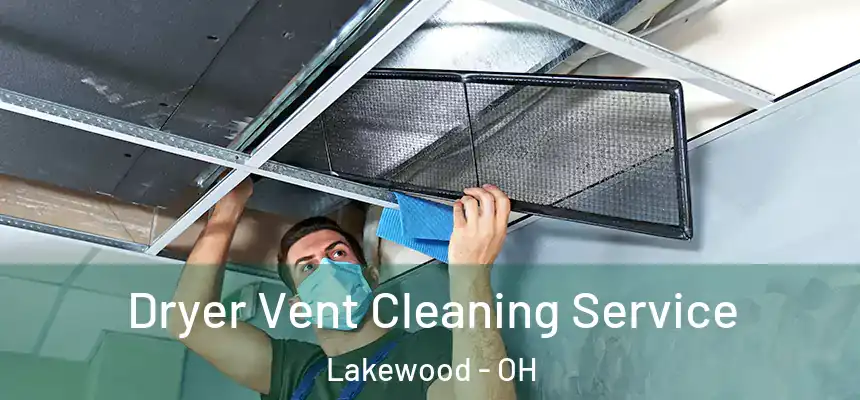  Dryer Vent Cleaning Service Lakewood - OH