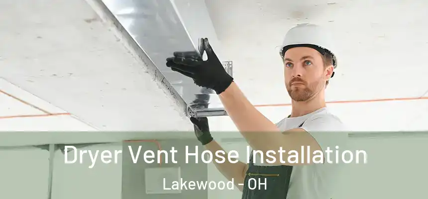 Dryer Vent Hose Installation Lakewood - OH