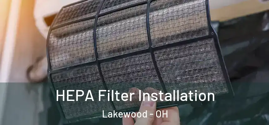  HEPA Filter Installation Lakewood - OH