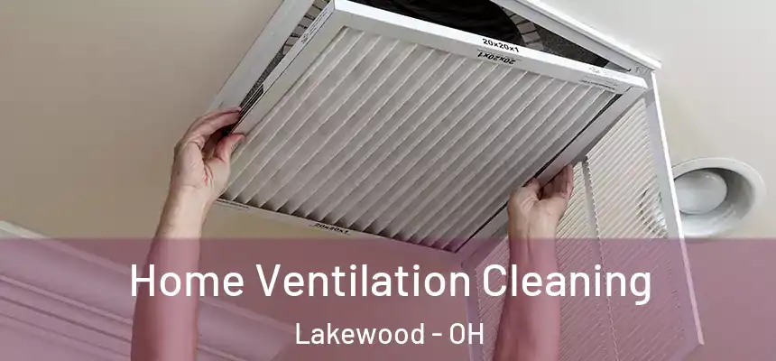  Home Ventilation Cleaning Lakewood - OH