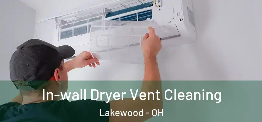 In-wall Dryer Vent Cleaning Lakewood - OH