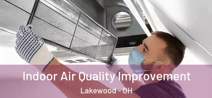 Indoor Air Quality Improvement Lakewood - OH
