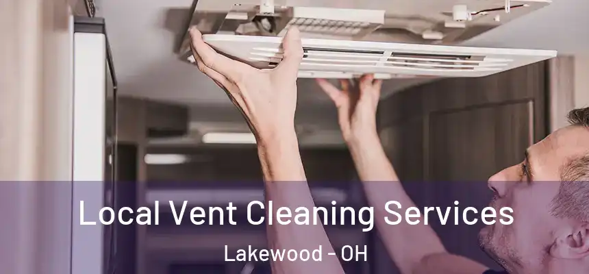  Local Vent Cleaning Services Lakewood - OH