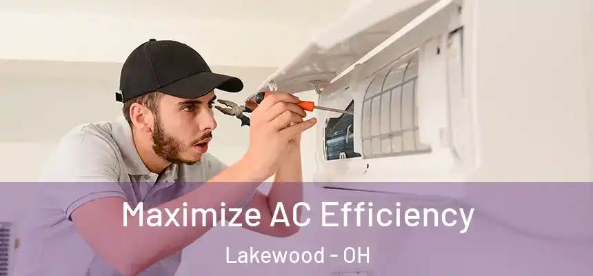  Maximize AC Efficiency Lakewood - OH