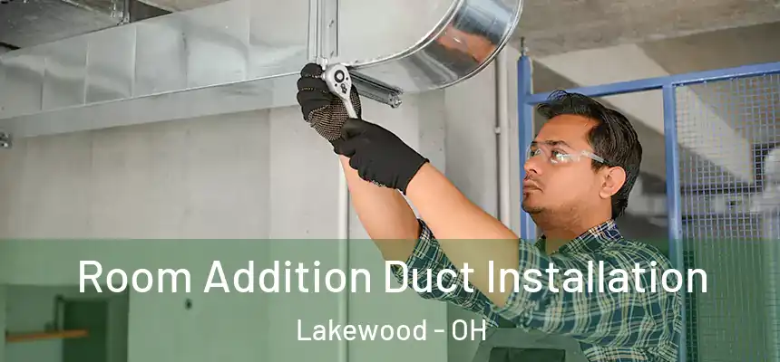  Room Addition Duct Installation Lakewood - OH