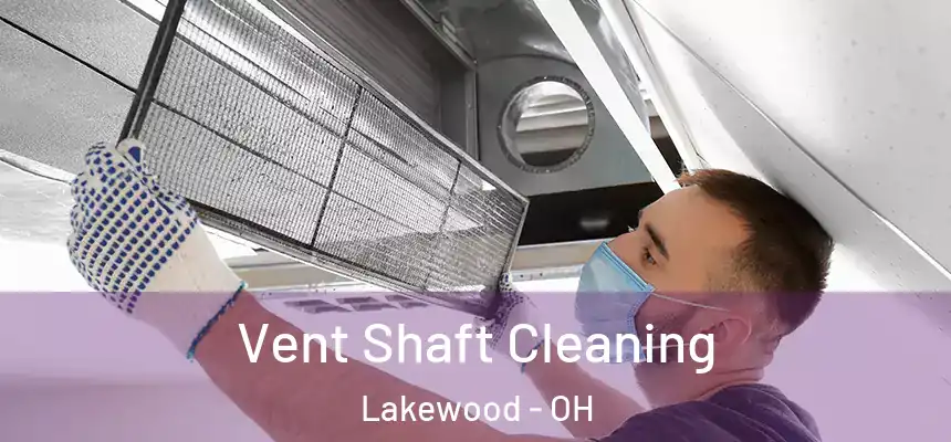  Vent Shaft Cleaning Lakewood - OH